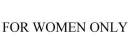 FOR WOMEN ONLY trademark