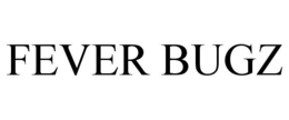 FEVER BUGZ trademark