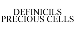 DEFINICILS PRECIOUS CELLS trademark