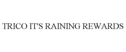 TRICO IT'S RAINING REWARDS trademark