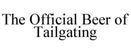 THE OFFICIAL BEER OF TAILGATING trademark