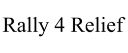 RALLY 4 RELIEF trademark