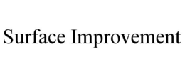 SURFACE IMPROVEMENT trademark