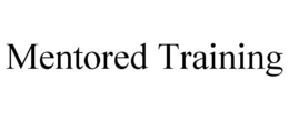 MENTORED TRAINING trademark