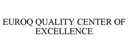 EUROQ QUALITY CENTER OF EXCELLENCE trademark