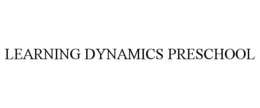 LEARNING DYNAMICS PRESCHOOL trademark