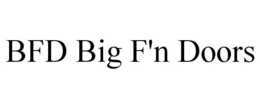BFD BIG F'N DOORS trademark