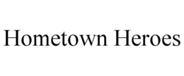 HOMETOWN HEROES trademark