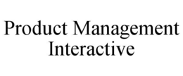 PRODUCT MANAGEMENT INTERACTIVE trademark