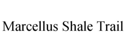MARCELLUS SHALE TRAIL trademark