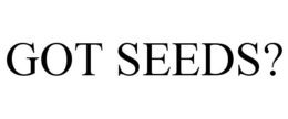 GOT SEEDS? trademark
