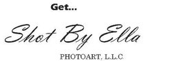 GET... SHOT BY ELLA PHOTOART, L.L.C. trademark