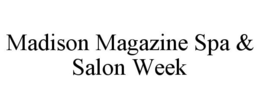 MADISON MAGAZINE SPA & SALON WEEK trademark