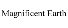 MAGNIFICENT EARTH trademark