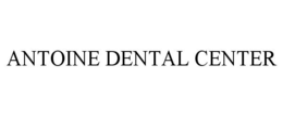 ANTOINE DENTAL CENTER trademark