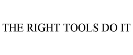 THE RIGHT TOOLS DO IT trademark