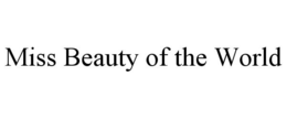 MISS BEAUTY OF THE WORLD trademark