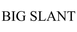 BIG SLANT trademark