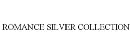 ROMANCE SILVER COLLECTION trademark