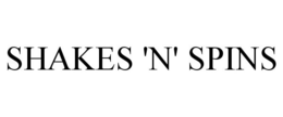 SHAKES 'N' SPINS trademark