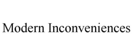 MODERN INCONVENIENCES trademark