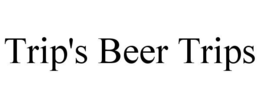 TRIP'S BEER TRIPS trademark