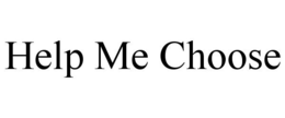 HELP ME CHOOSE trademark