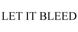 LET IT BLEED trademark