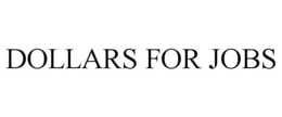DOLLARS FOR JOBS trademark