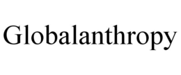 GLOBALANTHROPY trademark