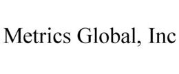 METRICS GLOBAL, INC trademark