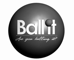 BALL IT ARE YOU BALLING IT? trademark