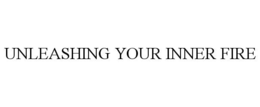 UNLEASHING YOUR INNER FIRE trademark