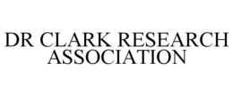 DR CLARK RESEARCH ASSOCIATION trademark