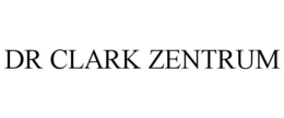 DR CLARK ZENTRUM trademark