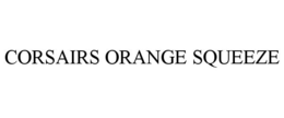 CORSAIRS ORANGE SQUEEZE trademark
