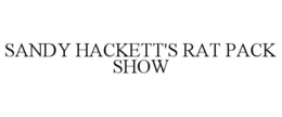 SANDY HACKETT'S RAT PACK SHOW trademark
