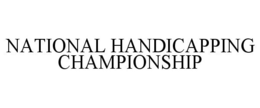 NATIONAL HANDICAPPING CHAMPIONSHIP trademark