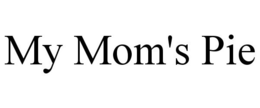 MY MOM'S PIE trademark