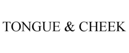 TONGUE & CHEEK trademark