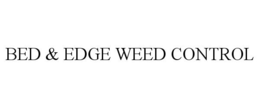 BED & EDGE WEED CONTROL trademark
