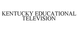 KENTUCKY EDUCATIONAL TELEVISION trademark