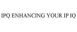 IPQ ENHANCING YOUR IP IQ trademark