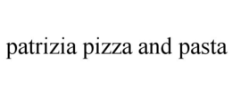 PATRIZIA PIZZA AND PASTA trademark