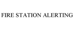 FIRE STATION ALERTING trademark