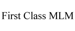 FIRST CLASS MLM trademark