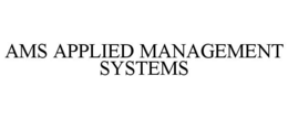 AMS APPLIED MANAGEMENT SYSTEMS trademark