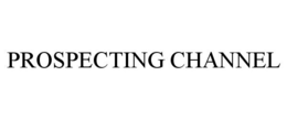 PROSPECTING CHANNEL trademark