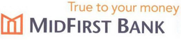 TRUE TO YOUR MONEY MIDFIRST BANK trademark