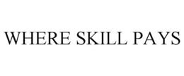 WHERE SKILL PAYS trademark